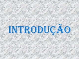 Introdução

             2
 