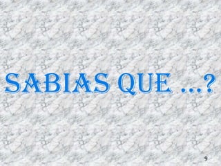 sabIas que …?

            9
 