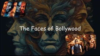 The Faces of Bollywood
 