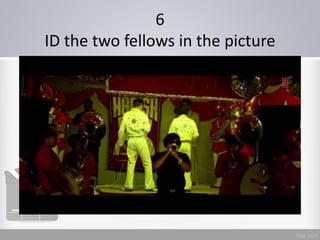 6
ID the two fellows in the picture
 