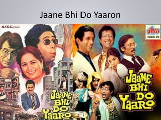 Jaane Bhi Do Yaaron
 