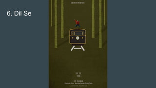 6. Dil Se
 