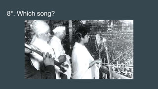 8*. Which song?
 