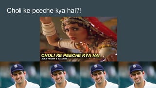 Choli ke peeche kya hai?!
 