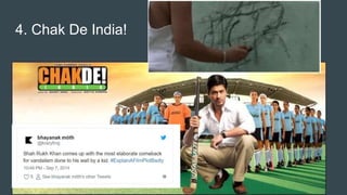 4. Chak De India!
 