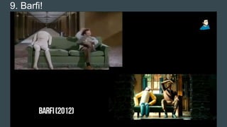 9. Barfi!
 