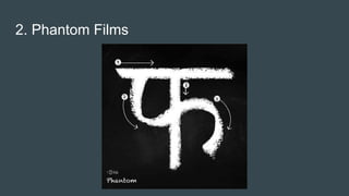 2. Phantom Films
 