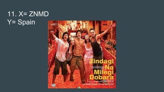11. X= ZNMD
Y= Spain
 