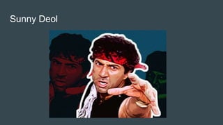 Sunny Deol
 