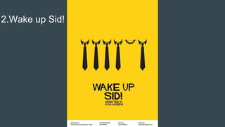 2.Wake up Sid!
 