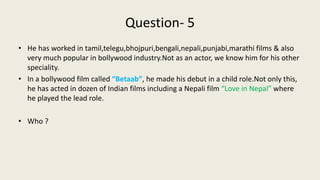 Question- 6
• Winning all the four big awards in Filmfare: best actor, best actress, best director &
best movie in any par...