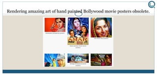 Rendering amazing art of hand painted Bollywood movie posters obsolete.
 