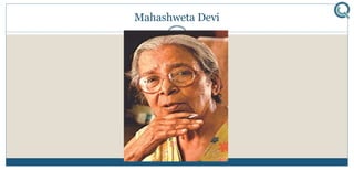 Mahashweta Devi
 