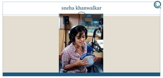sneha khanwalkar
 