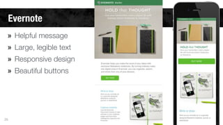 Evernote 
» Helpful message 
» Large, legible text 
» Responsive design 
» Beautiful buttons 
26 
 