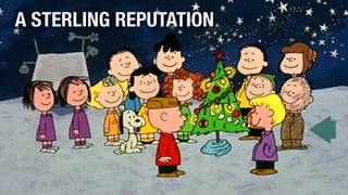 5 
A STERLING REPUTATION 
 