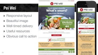 Pei Wei 
» Responsive layout 
» Beautiful image 
» Well-timed delivery 
» Useful resources 
» Obvious call to action 
29 
 