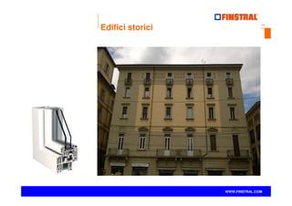 11
www.finstral.com ©
WWW.FINSTRAL.COM
Edifici storici
 