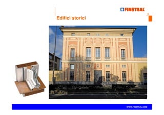 13
www.finstral.com ©
WWW.FINSTRAL.COM
Edifici storici
 