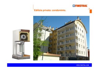 24
www.finstral.com ©
WWW.FINSTRAL.COM
Edilizia privata: condominio.
 