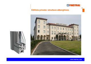 26
www.finstral.com ©
WWW.FINSTRAL.COM
Edilizia privata: strutture alberghiere
 