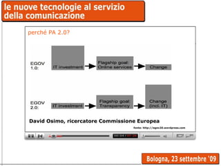 perché PA 2.0? David Osimo, ricercatore Commissione Europea   fonte: http://egov20.wordpress.com 