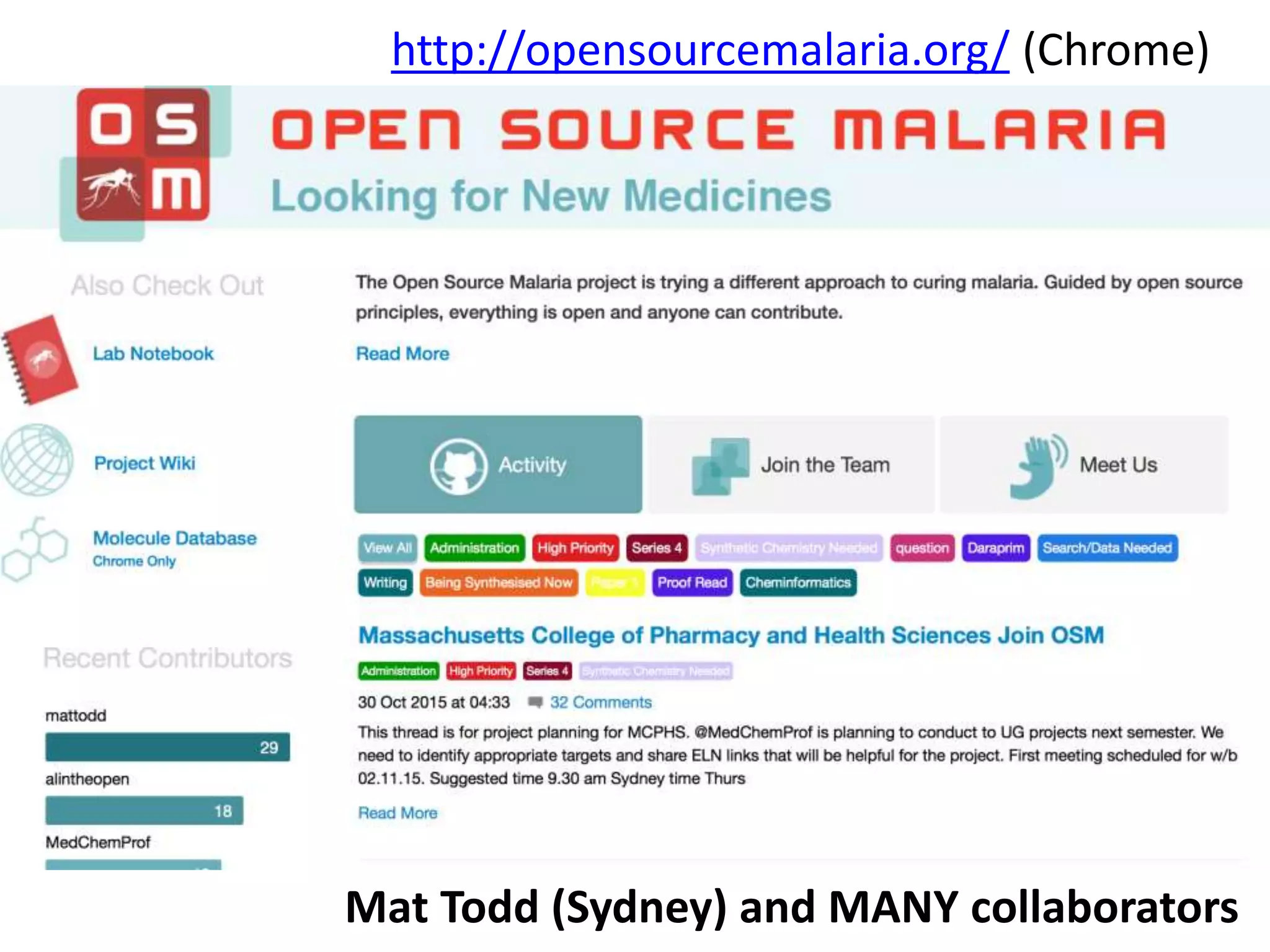 Mat Todd (Sydney) and MANY collaborators
http://opensourcemalaria.org/ (Chrome)
 