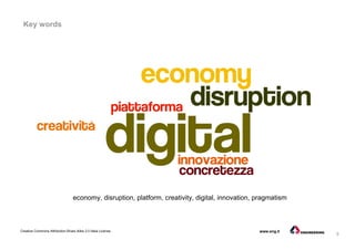 5
Creative Commons Attribution-Share Alike 3.0 Italia License www.eng.it
Key words
economy, disruption, platform, creativity, digital, innovation, pragmatism
 