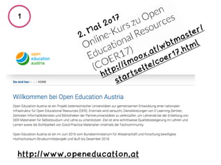 http://www.openeducation.at
1
http://imoox.at/wbtmaster/
startseite/coer17.html
2. Mai 2017
 