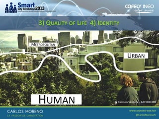 3) QUALITY OF LIFE 4) IDENTITY
METROPOLITAN

URBAN

HUMAN

© Carmen Santana - ARCHIKUBIK

 