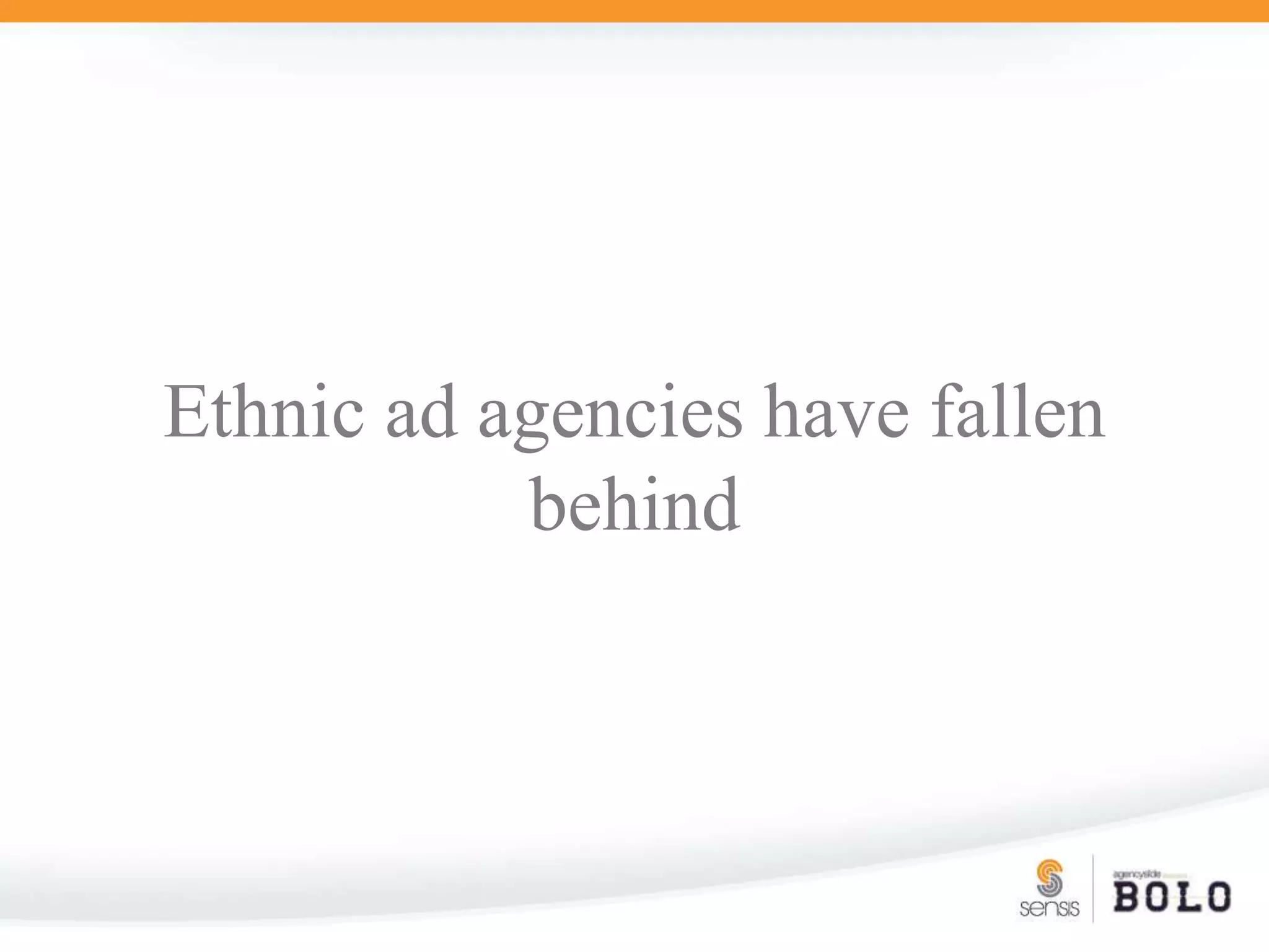 Ethnic ad agencies have fallen behind