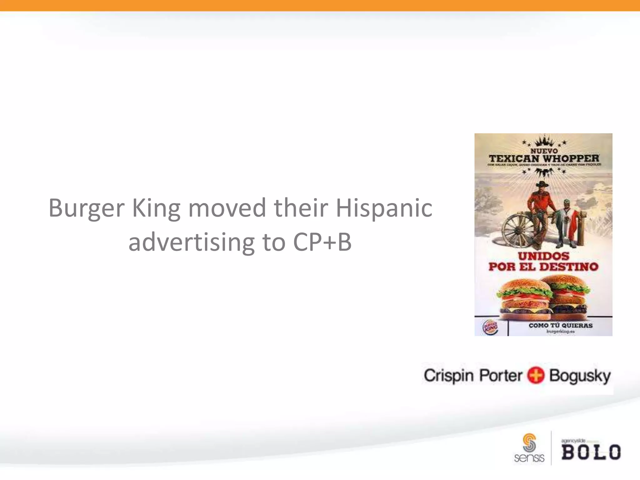 Burger King moved their Hispanic advertising to CP+B