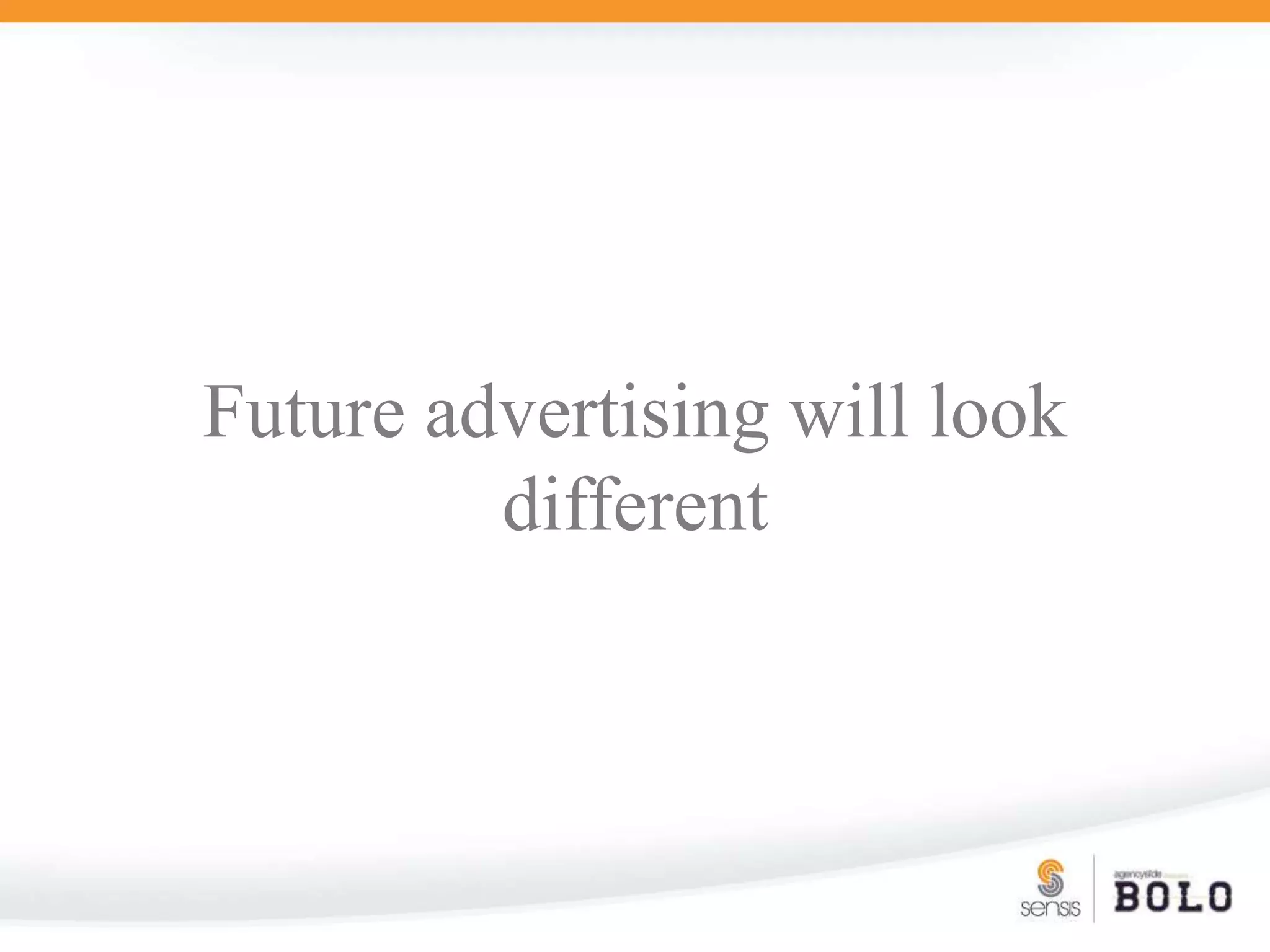 Future advertising will look different