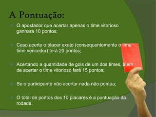 E acompanhe pelo Blog os resultados, a classificação e os ganhadores de cada rodada.Fácil assim: Ou você chuta ou usa a cabeça!