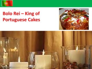 Bolo Rei – King of
Portuguese Cakes
 