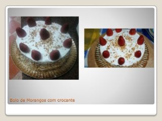 Bolo de Morangos com crocante
 