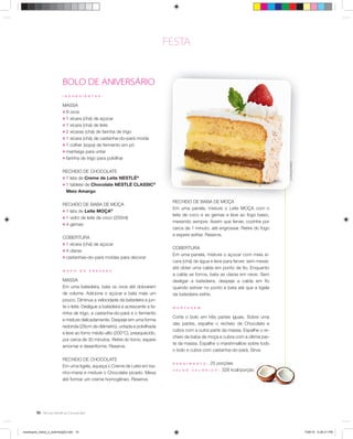FESTA


                           BOLO DE ANIVERSÁRIO
                           IN G R E D I E N TE S:


                           MASSA
                           ; 8 ovos
                           ; 1 xícara (chá) de açúcar
                           ; 1 xícara (chá) de leite
                           ; 2 xícaras (chá) de farinha de trigo
                           ; 1 xícara (chá) de castanha-do-pará moída
                           ; 1 colher (sopa) de fermento em pó
                           ; manteiga para untar
                           ; farinha de trigo para polvilhar




                                                                                                                                      Luiz Fernando Macian
                           RECHEIO DE CHOCOLATE
                           ; 1 lata de Creme de Leite NESTLÉ®
                           ; 1 tablete de Chocolate NESTLÉ CLASSIC®
                             Meio Amargo

                                                                                  RECHEIO DE BABA DE MOÇA
                           RECHEIO DE BABA DE MOÇA
                                                                                  Em uma panela, misture o Leite MOÇA com o
                           ; 1 lata de Leite MOÇA®
                                                                                  leite de coco e as gemas e leve ao fogo baixo,
                           ; 1 vidro de leite de coco (200ml)
                                                                                  mexendo sempre. Assim que ferver, cozinhe por
                           ; 4 gemas
                                                                                  cerca de 1 minuto, até engrossar. Retire do fogo
                                                                                  e espere esfriar. Reserve.
                           COBERTURA
                           ; 1 xícara (chá) de açúcar
                                                                                  COBERTURA
                           ; 4 claras
                                                                                  Em uma panela, misture o açúcar com meia xí-
                           ; castanhas-do-pará moídas para decorar
                                                                                  cara (chá) de água e leve para ferver, sem mexer,
                                                                                  até obter uma calda em ponto de ﬁo. Enquanto
                           M OD O         D E   P R E PA R O
                                                                                  a calda se forma, bata as claras em neve. Sem
                           MASSA                                                  desligar a batedeira, despeje a calda em ﬁo
                           Em uma batedeira, bata os ovos até dobrarem            quando estiver no ponto e bata até que a tigela
                           de volume. Adicione o açúcar e bata mais um            da batedeira esfrie.
                           pouco. Diminua a velocidade da batedeira e jun-
                           te o leite. Desligue a batedeira e acrescente a fa-    M ON TA GE M
                           rinha de trigo, a castanha-do-pará e o fermento
                                                                                  Corte o bolo em três partes iguais. Sobre uma
                           e misture delicadamente. Despeje em uma forma
                                                                                  das partes, espalhe o recheio de Chocolate e
                           redonda (28cm de diâmetro), untada e polvilhada
                                                                                  cubra com a outra parte da massa. Espalhe o re-
                           e leve ao forno médio-alto (200°C), preaquecido,
                                                                                  cheio de baba de moça e cubra com a última par-
                           por cerca de 30 minutos. Retire do forno, espere
                                                                                  te da massa. Espalhe o marshmallow sobre todo
                           amornar e desenforme. Reserve.
                                                                                  o bolo e cubra com castanha-do-pará. Sirva.

                           RECHEIO DE CHOCOLATE
                                                                                  RE N DI M E N T O:   25 porções
                           Em uma tigela, aqueça o Creme de Leite em ba-
                                                                                  VAL OR   C A L ÓRI C O:   328 kcal/porção
                           nho-maria e misture o Chocolate picado. Mexa
                           até formar um creme homogêneo. Reserve.




         10



receituario_bolos_e_bolinhos[2].indd 10                                                                                                                      7/26/10 5:26:21 PM
 