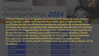 preencoded.png
O Bolsa Família é um programa social de grande importância e impacto
para o Brasil, contribuindo significativamente para a melhoria das
condições de vida de milhões de famílias em situação de vulnerabilidade.
Ao longo dos anos, o programa tem demonstrado sua eficácia no combate
à pobreza e à desigualdade, servindo como modelo para outros países em
desenvolvimento. À medida que o país enfrenta novos desafios, o Bolsa
Família continuará a evoluir, incorporando inovações e aprimoramentos
para garantir sua sustentabilidade e efetividade no longo prazo,
consolidando-se como um pilar fundamental do sistema de proteção social
brasileiro.
 