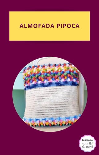 ALMOFADA PIPOCA
 