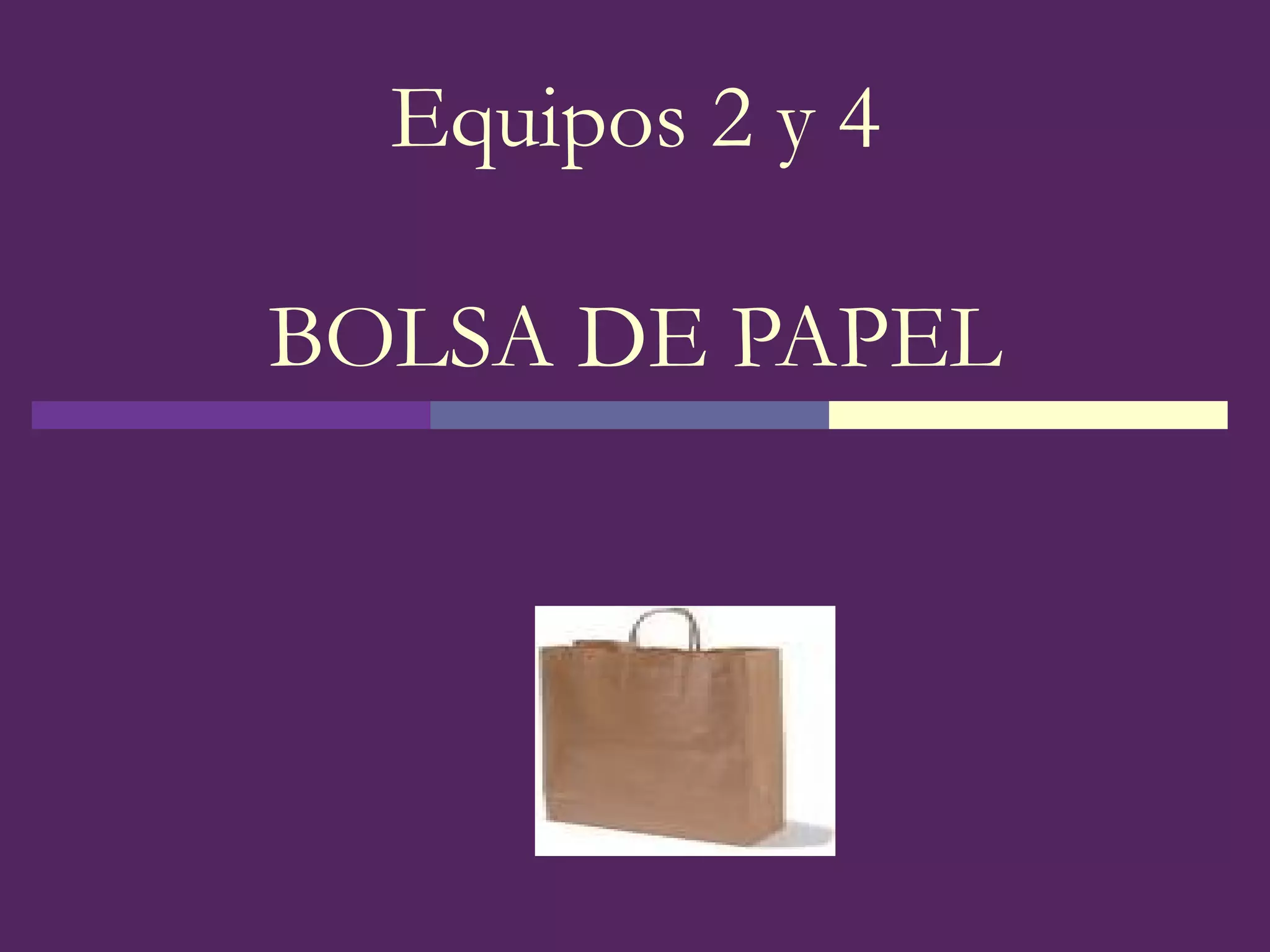 Equipos 2 y 4 BOLSA DE PAPEL 
