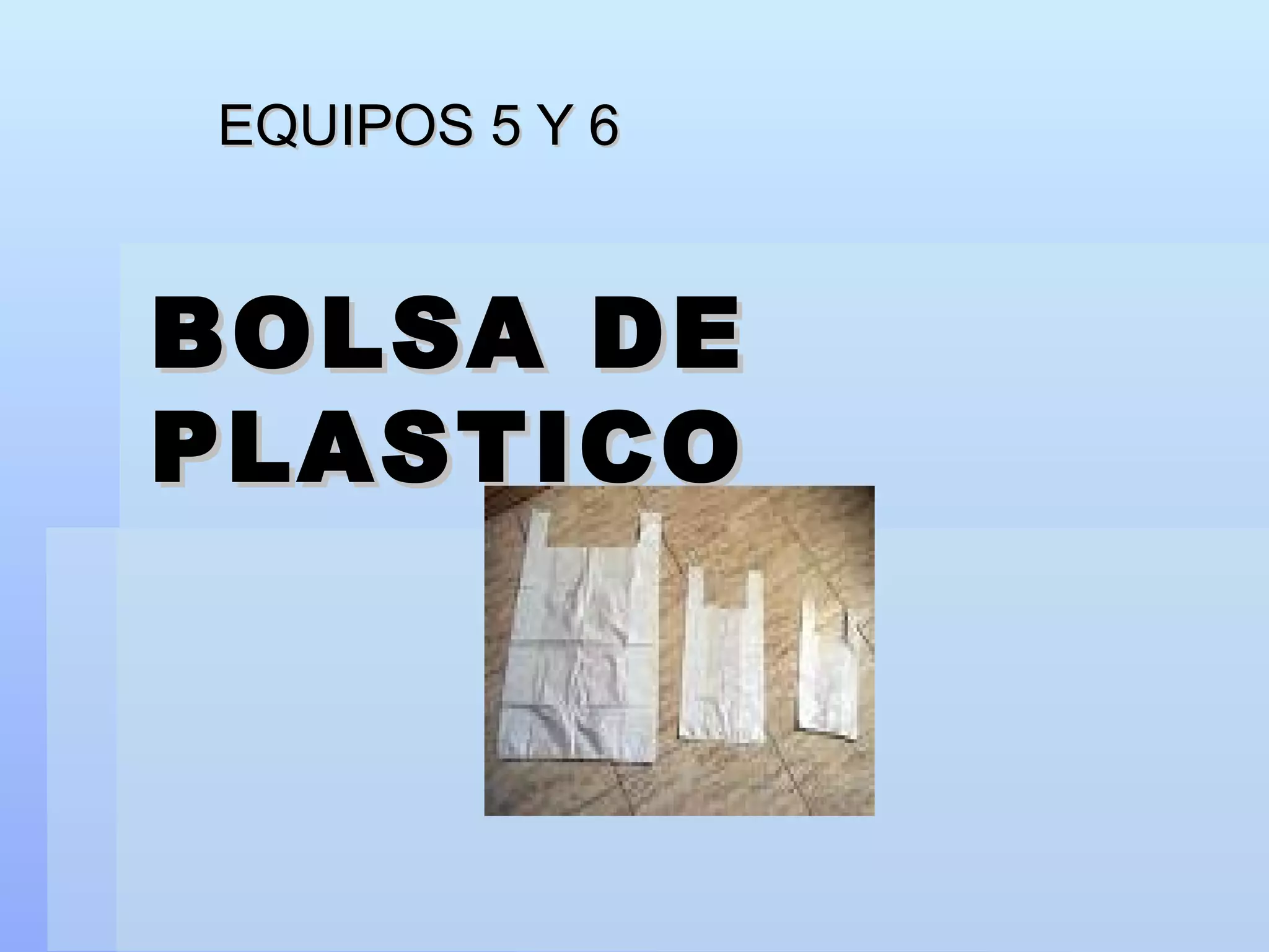 BOLSA DE PLASTICO  EQUIPOS 5 Y 6 