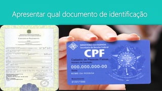 Apresentar qual documento de identificação
 