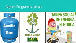 Alguns Programas sociais
 