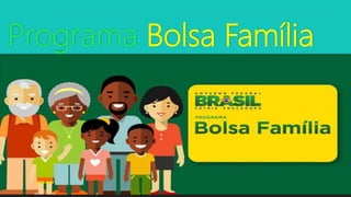 Programa Bolsa Família
 