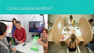 Como consulta benefício?
 