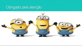 Obrigado pela atenção
 