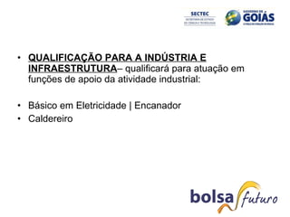 QUALIFICAÇÃO PARA A INDÚSTRIA E INFRAESTRUTURA – qualificará para atuação em funções de apoio da atividade industrial: Básico em Eletricidade | Encanador Caldereiro 