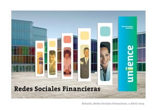 Redes Sociales Financieras
                    Bolsalia.
                    Bolsalia. Redes Sociales Financieras. 2-Abril-2009
                                                          2-Abril-
 