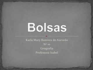 Karla Mary Ramires de Azevedo
Nº 10
Geografia
Professora Isabel

 