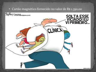 • Cartão magnético fornecido no valor de R$ 1.350,00

 